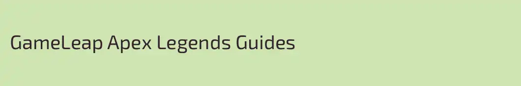 GameLeap Apex Legends Guides
